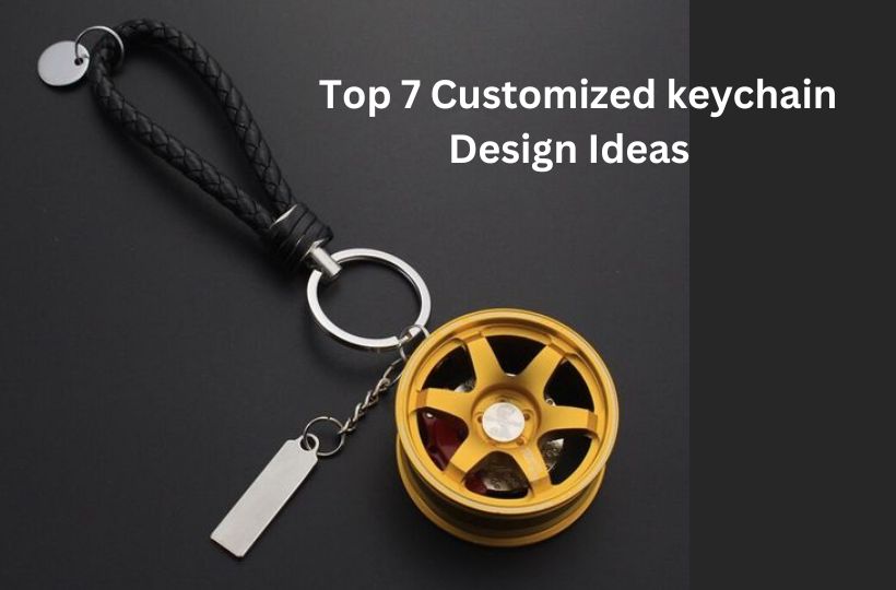 Customized keychain Design Ideas